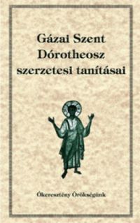  - Gázai Szent Dórotheosz szerzetesi tanításai