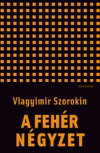 Vlagyimir Szorokin - A fehér négyzet