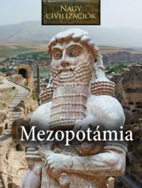  - Nagy civilizációk - Mezopotámia