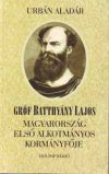 Gróf Batthyány Lajos - Magyarország első alkotmányos kormányfője