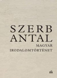 Szerb Antal - Magyar irodalomtörténet