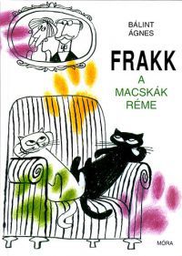 Bálint Ágnes - Frakk, a macskák réme