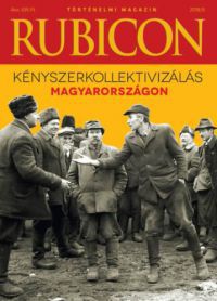  - Rubicon - Kényszerkollektivizálás Magyarországon - 2018/9.