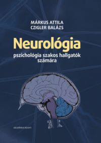 Márkus Attila, Czigler Balázs - Neurológia pszichológia szakos hallgatók számára