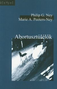 Marie A.Peeters-Ney; Philip G. Ney - Abortusztúlélők