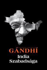 Móhandász Karamcsand Gándhí - India szabadsága