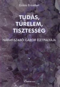 Ézsiás Erzsébet - Tudás, türelem, tisztesség