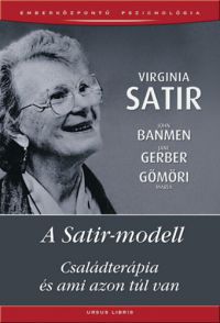 Virginia Satir; John Banmen; Jane Gerber; Gömöri Mária - A Satir-modell