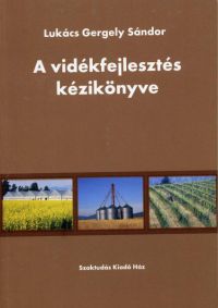 Lukács Gergely Sándor - A vidékfejlesztés kézikönyve