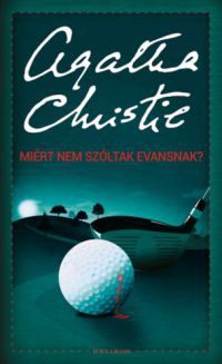 Agatha Christie - Miért nem szóltak Evansnak?