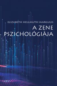 Elizabeth Hellmuth Margulis - A zene pszichológiája