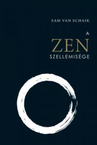 Sam van Schaik - A Zen szellemisége
