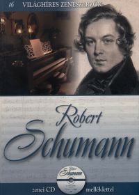 - Robert Schumann - Világhíres zeneszerzők 16.