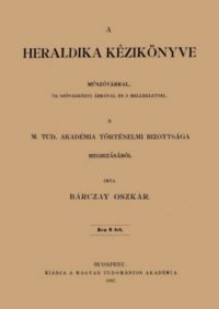 Bárczay Oszkár - A heraldika kézikönyve műszótárral