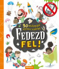 Marnie Willow - Fedezd fel! - 30 elképesztő otthoni kísérlet