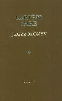 Kertész Imre - Jegyzőkönyv