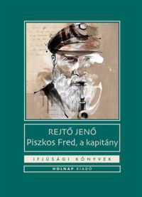 Rejtő Jenő - Piszkos Fred, a kapitány