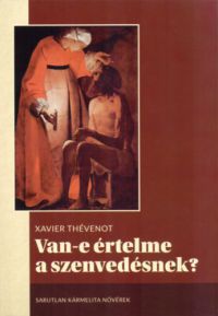Xavier Thévenot - Van-e értelme a szenvedésnek?
