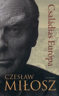 Czeslaw Milosz - Családias Európa