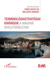  - Terminológiastratégiai kihívások a magyar nyelvterületen