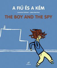 Martinez Jaime; Schimel Lawrence - A fiú és a kém - The boy and the spy