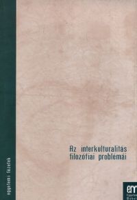Szigeti Attila (szerk.) - Az interkulturalitás filozófiai problémái