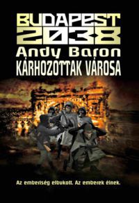 Andy Baron - Budapest 2038 - Kárhozottak városa