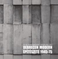 Kovács Péter, Keller Ferenc - Debrecen modern építészete 1945-75