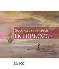 Sütő Csaba András - Nempróza