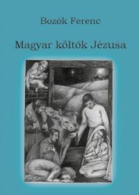 Bozók Ferenc - Magyar költők Jézusa
