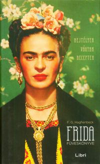 Francisco G. Haghenbeck - Frida füveskönyve