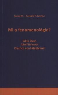 Edith Stein; Adolf Reinach; Dietrich von Hildebrand - Mi a fenomenológia?