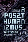 A poszthumanizmus változatai