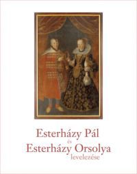  - Esterházy Pál és Esterházy Orsolya levelezése