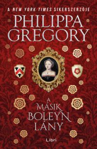 Philippa Gregory - A másik Boleyn lány