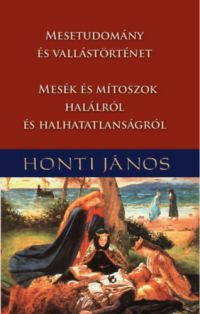 Honti János - Mesetudomány és vallástörténet