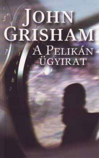 John Grisham - A Pelikán ügyirat