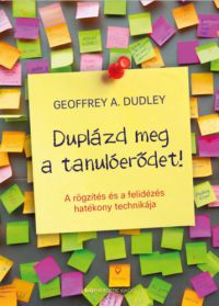 Geoffrey A. Dudley - Duplázd meg a tanulóerődet!