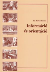 Barkó Endre - Információ és orientáció