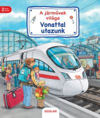 Susanne Gernhauser - Vonattal utazunk - A járművek világa