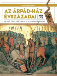 Font Márta - Az Árpád-ház évszázadai 1038-1301