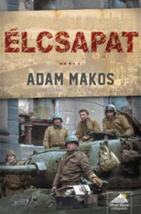 Adam Makos - Élcsapat