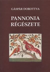 Gáspár Dorottya - Pannonia régészete