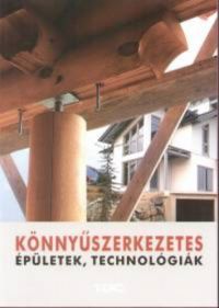 Csermely Gábor (Szerk.) - Könnyűszerkezetes épületek, technológiák
