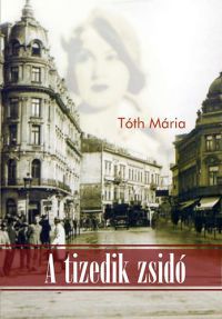 Tóth Mária - A tizedik zsidó