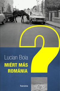 Boia Lucian - Miért más Románia?