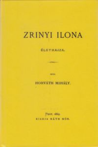 Horváth Mihály - Zrínyi Ilona életrajza