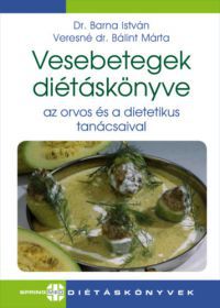 Dr. Barna István, Veresné Bálint Mária - Vesebetegek diétáskönyve