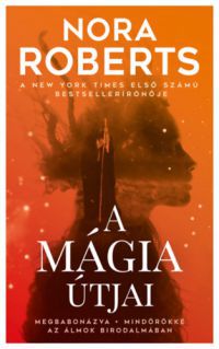 Nora Roberts - A mágia útjai