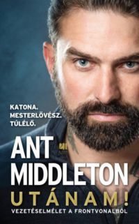 Ant Middleton - Utánam!